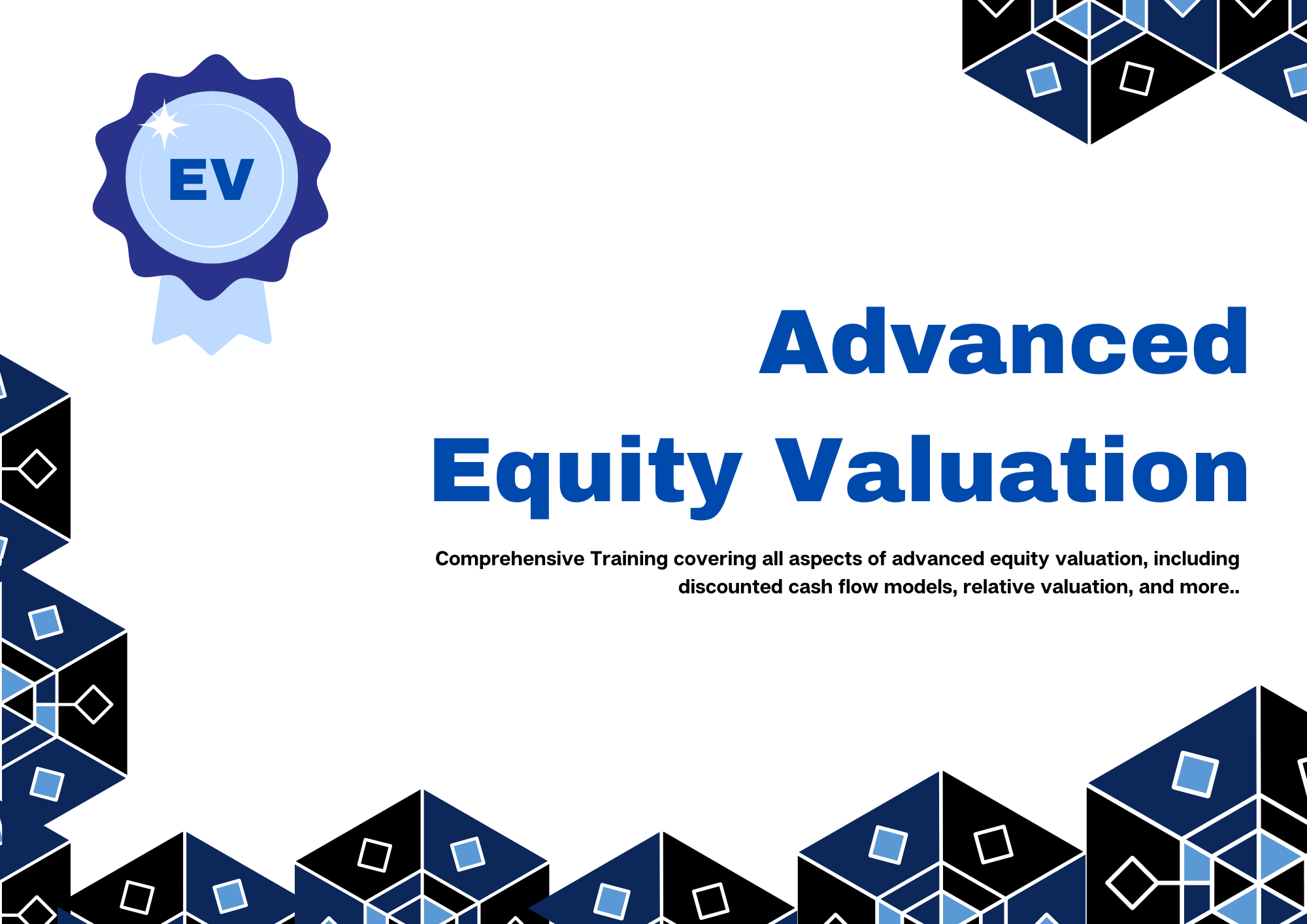 Comprehensive Training**: Covering all aspects of advanced equity valuation, including discounted cash flow models, relative valuation, and more